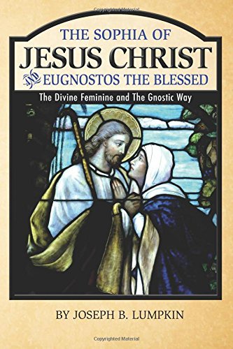 Cover for Joseph B. Lumpkin · The Sophia of Jesus Christ and  Eugnostos the Blessed: the Divine Feminine and T (Paperback Book) (2014)