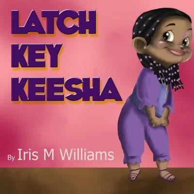 Cover for Iris M Williams · Latch Key Keesha (Paperback Book) (2016)