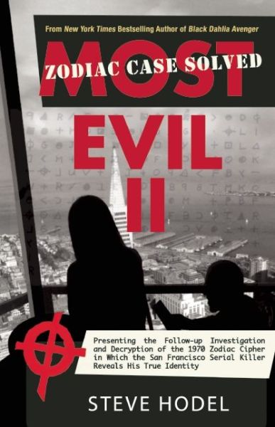 Most Evil II: Presenting the Follow-Up Investigation and Decryption of the 1970 Zodiac Cipher in which the San Francisco Serial Killer Reveals his True Identity - Steve Hodel - Books - Rare Bird Books - 9781942600459 - October 15, 2015