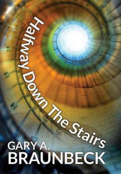 Cover for Gary A. Braunbeck · Halfway Down The Stairs (Gebundenes Buch) (2015)