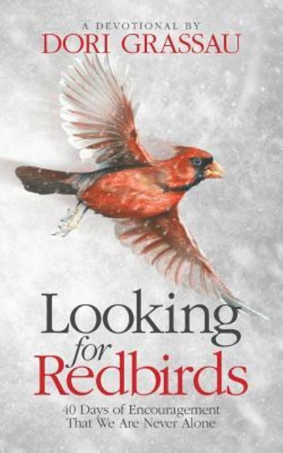 Cover for Dori Grassau · Looking for Redbirds : 40 Days of Encouragement That We Are Never Alone (Paperback Book) (2018)