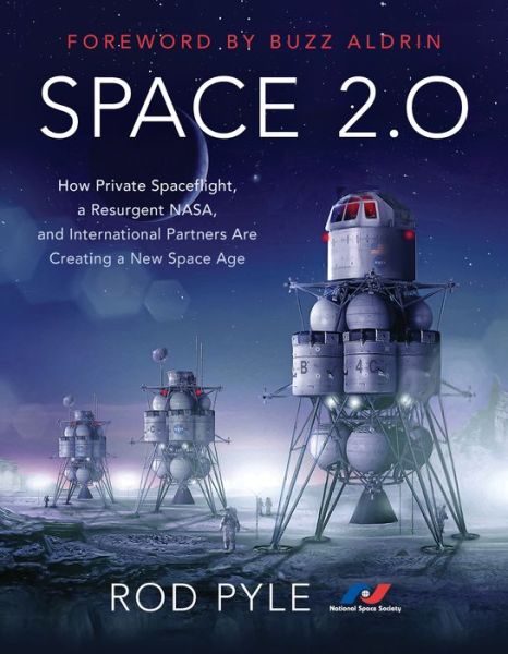 Cover for Rod Pyle · Space 2.0: How Private Spaceflight, a Resurgent NASA, and International Partners are Creating a New Space Age (Paperback Book) (2019)