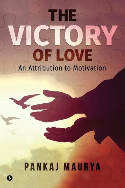 The Victory of Love - Pankaj Maurya - Books - Notion Press, Inc. - 9781947634459 - September 8, 2017