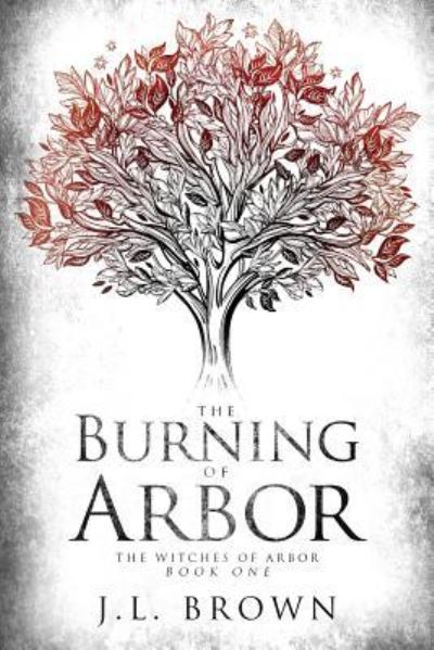 Cover for J L Brown · The Burning of Arbor (Paperback Book) (2018)