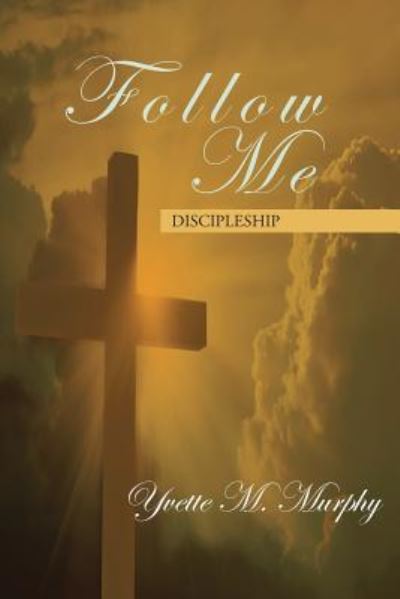 Follow Me - Yvette M Murphy - Books - Toplink Publishing, LLC - 9781949502459 - August 30, 2018