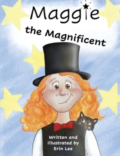 Maggie the Magnificent - Erin Lee - Books - Pen It! Publications, LLC - 9781952894459 - September 21, 2020