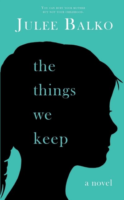 Cover for Julee Balko · The Things We Keep (Pocketbok) (2021)