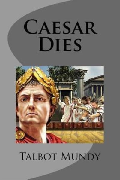 Cover for Talbot Mundy · Caesar Dies (Book) (2017)