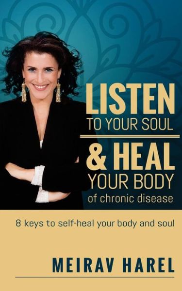 Cover for Meirav Harel · Listen to Your Soul and Heal Your Body of Chronic Disease (Paperback Book) (2017)