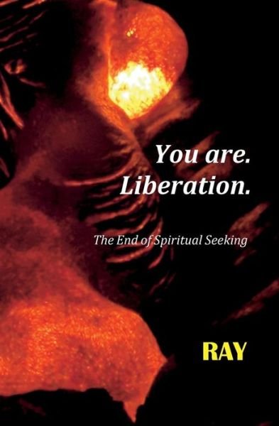 You are. Liberation. - Ray - Boeken - Createspace Independent Publishing Platf - 9781981520459 - 14 maart 2018