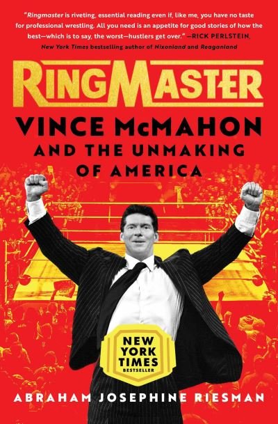 Cover for Abraham Josephine Riesman · Ringmaster: Vince McMahon and the Unmaking of America (Paperback Book) (2024)
