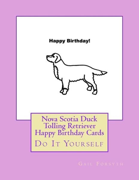 Cover for Gail Forsyth · Nova Scotia Duck Tolling Retriever Happy Birthday Cards (Pocketbok) (2018)