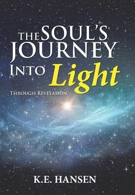 Cover for K E Hansen · The Soul's Journey into Light (Innbunden bok) (2018)