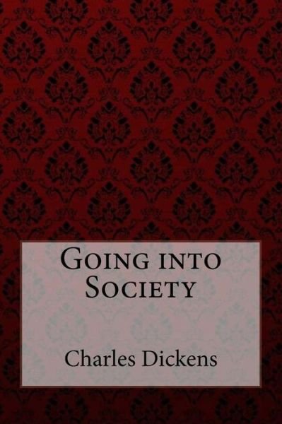 Cover for Charles Dickens · Going into Society Charles Dickens (Paperback Book) (2018)
