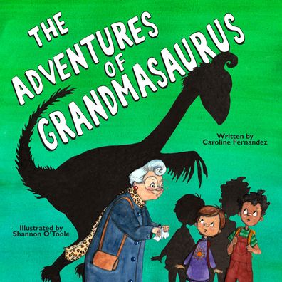 Cover for Caroline Fernandez · The Adventures of Grandmasaurus - The Adventures of Grandmasaurus (Paperback Book) (2020)