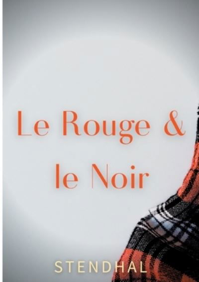 Le Rouge et le Noir - Stendhal - Kirjat - Books on Demand - 9782322182459 - sunnuntai 16. toukokuuta 2021