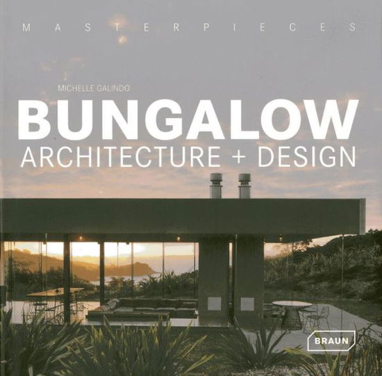 Cover for Michelle Galindo · Masterpieces: Bungalow Architecture + Design - Masterpieces (Hardcover Book) (2013)