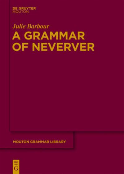 Cover for Julie Barbour · A Grammar of Neverver (Mouton Grammer Library) (Hardcover Book) (2012)