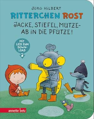 Cover for Jörg Hilbert · Ritterchen Rost - Jacke, Stiefel, Mütze, ab in die Pfütze! Pappbilderbuch (Ritterchen Rost) (Board book) (2022)