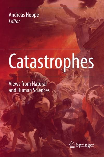 Catastrophes: Views from Natural and Human Sciences -  - Livros - Springer International Publishing AG - 9783319208459 - 4 de dezembro de 2015