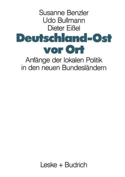 Deutschland-Ost VOR Ort: Anfange Der Lokalen Politik in Den Neuen Bundeslandern - Susanne Benzler - Books - Vs Verlag Fur Sozialwissenschaften - 9783322925459 - May 19, 2012