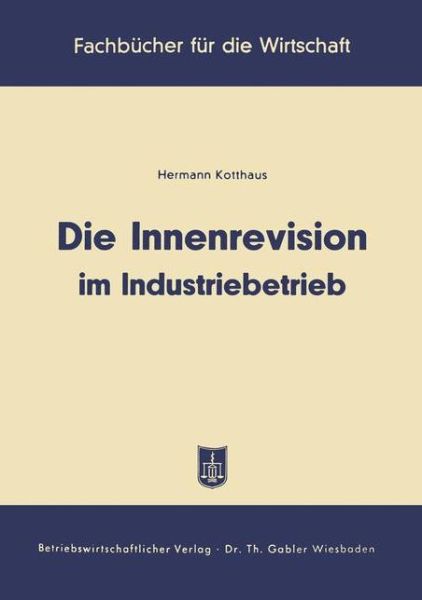 Cover for Hermann Kotthaus · Die Innenrevision Im Industriebetrieb (Paperback Book) [1957 edition] (1957)