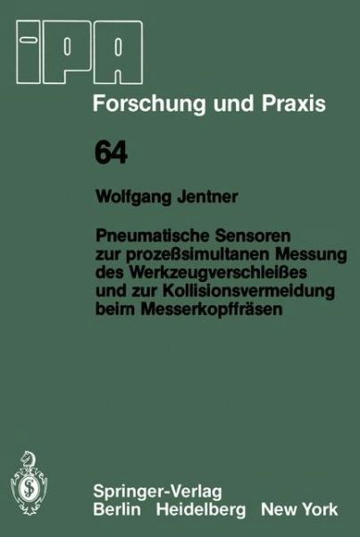 Cover for W Jentner · Pneumatische Sensoren Zur Prozesssimultanen Messung Des Werkzeugverschleisses Und Zur Kollisionsvermeidung Beim Messerkopffrasen - IPA-Iao - Forschung Und Praxis (Pocketbok) [German edition] (1982)