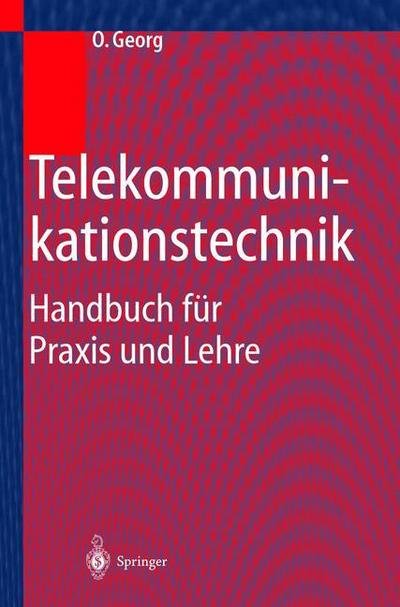 Cover for Otfried Georg · Telekommunikationstechnik: Handbuch Fur Praxis Und Lehre (Inbunden Bok) [2nd 2., Uberarb. U. Erw. Aufl. 2000 edition] (2000)