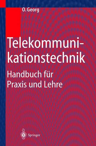 Telekommunikationstechnik: Handbuch Fur Praxis Und Lehre - Otfried Georg - Books - Springer-Verlag Berlin and Heidelberg Gm - 9783540668459 - February 25, 2000