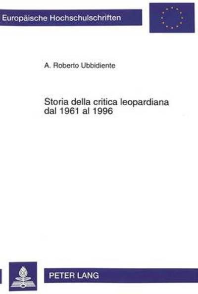Cover for Ubbidiente Roberto A. Ubbidiente · Storia della critica leopardiana dal 1961 al 1996 (Paperback Bog) (1998)