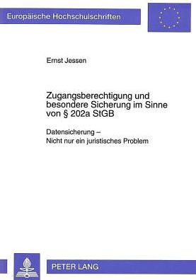 Cover for Jessen Ernst Jessen · Zugangsberechtigung und besondere Sicherung im Sinne von  202a StGB: Datensicherung - Nicht nur ein juristisches Problem (Paperback Book) (1993)