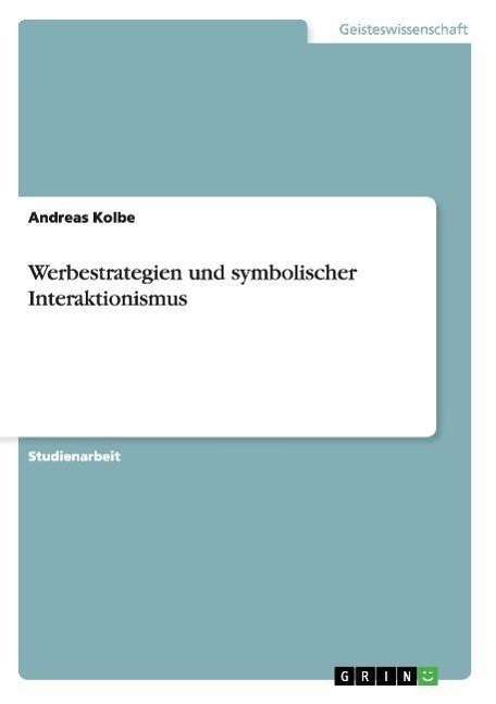 Cover for Andreas Kolbe · Werbestrategien und symbolischer Interaktionismus (Paperback Book) [German edition] (2007)
