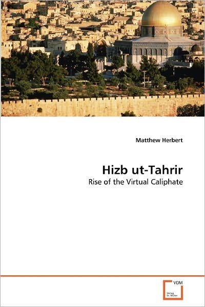 Cover for Matthew Herbert · Hizb Ut-tahrir: Rise of the Virtual Caliphate (Paperback Bog) (2011)