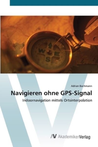 Cover for Bachmann · Navigieren ohne GPS-Signal (Book) (2012)