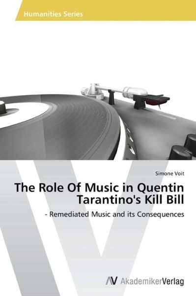 Cover for Voit Simone · The Role of Music in Quentin Tarantino's Kill Bill (Paperback Book) (2013)