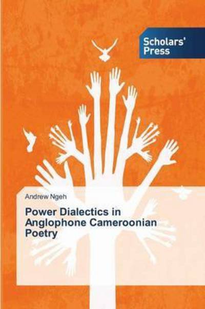 Cover for Ngeh Andrew · Power Dialectics in Anglophone Cameroonian Poetry (Paperback Bog) (2014)