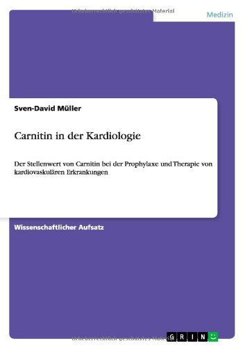 Cover for Sven-David Muller · Carnitin in der Kardiologie: Der Stellenwert von Carnitin bei der Prophylaxe und Therapie von kardiovaskularen Erkrankungen (Paperback Book) [German edition] (2011)