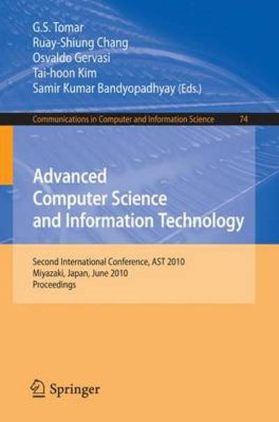 Cover for G S Tomar · Advanced Computer Science and Information Technology: Second International Conference, AST 2010, Miyazaki, Japan, June 23-25, 2010. Proceedings - Communications in Computer and Information Science (Paperback Book) [2010 edition] (2010)