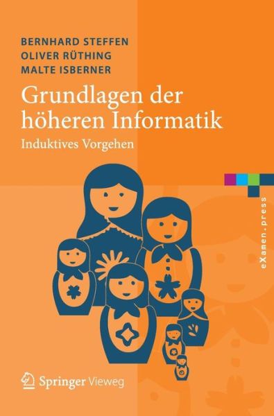 Cover for Bernhard Steffen · Grundlagen Der Hoheren Informatik: Induktives Vorgehen - Examen.press (Hardcover Book) (2013)