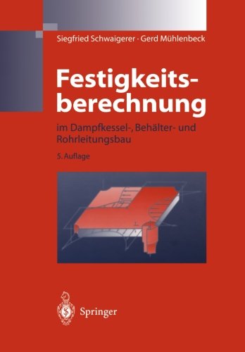 Cover for Siegfried Schwaigerer · Festigkeitsberechnung: Im Dampfkessel-, Behalter-Und Rohrleitungsbau (Paperback Book) [5th 5. Aufl. 1997 edition] (2012)