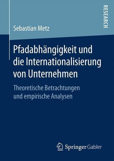Pfadabhängigkeit und die Internati - Metz - Books -  - 9783658169459 - January 12, 2017