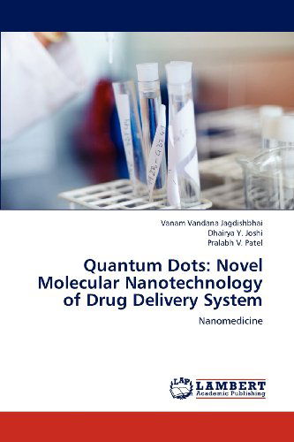 Cover for Pralabh V. Patel · Quantum Dots: Novel Molecular Nanotechnology of Drug Delivery System: Nanomedicine (Paperback Book) (2012)