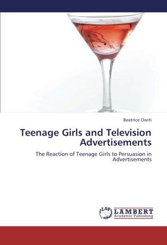 Cover for Beatrice Owiti · Teenage Girls and Television Advertisements: the Reaction of Teenage Girls to Persuasion in Advertisements (Paperback Book) (2012)