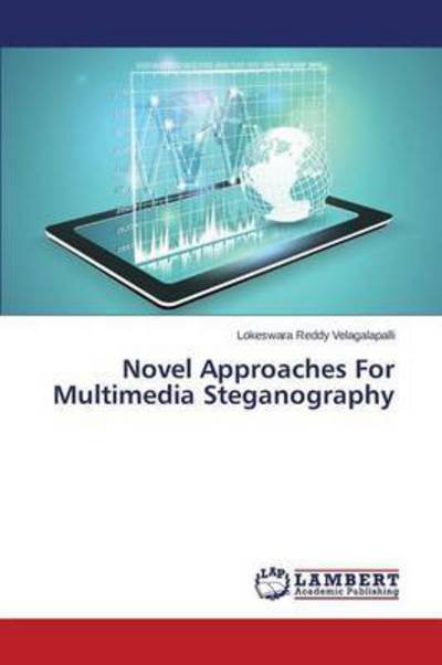 Cover for Velagalapalli Lokeswara Reddy · Novel Approaches for Multimedia Steganography (Paperback Book) (2015)