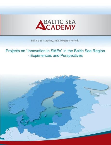 Cover for Max Hogeforster · Projects on Innovation in SMEs in the Baltic Sea Region: Experiences and Perspectives (Paperback Book) (2014)