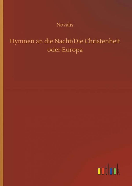 Hymnen an die Nacht / Die Christe - Novalis - Books -  - 9783734047459 - September 21, 2018