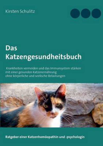 Cover for Kirsten Schulitz · Das Katzengesundheitsbuch (Paperback Book) (2015)
