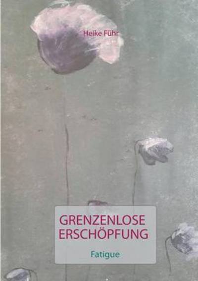 Cover for Führ · Grenzenlose Erschöpfung (Bog) (2016)
