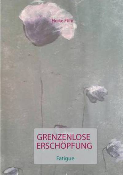 Cover for Führ · Grenzenlose Erschöpfung (Buch) (2016)