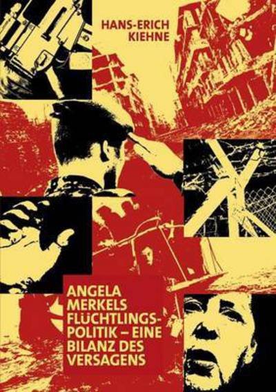 Cover for Kiehne · Angela Merkels Flüchtlingspoliti (Bog) (2016)